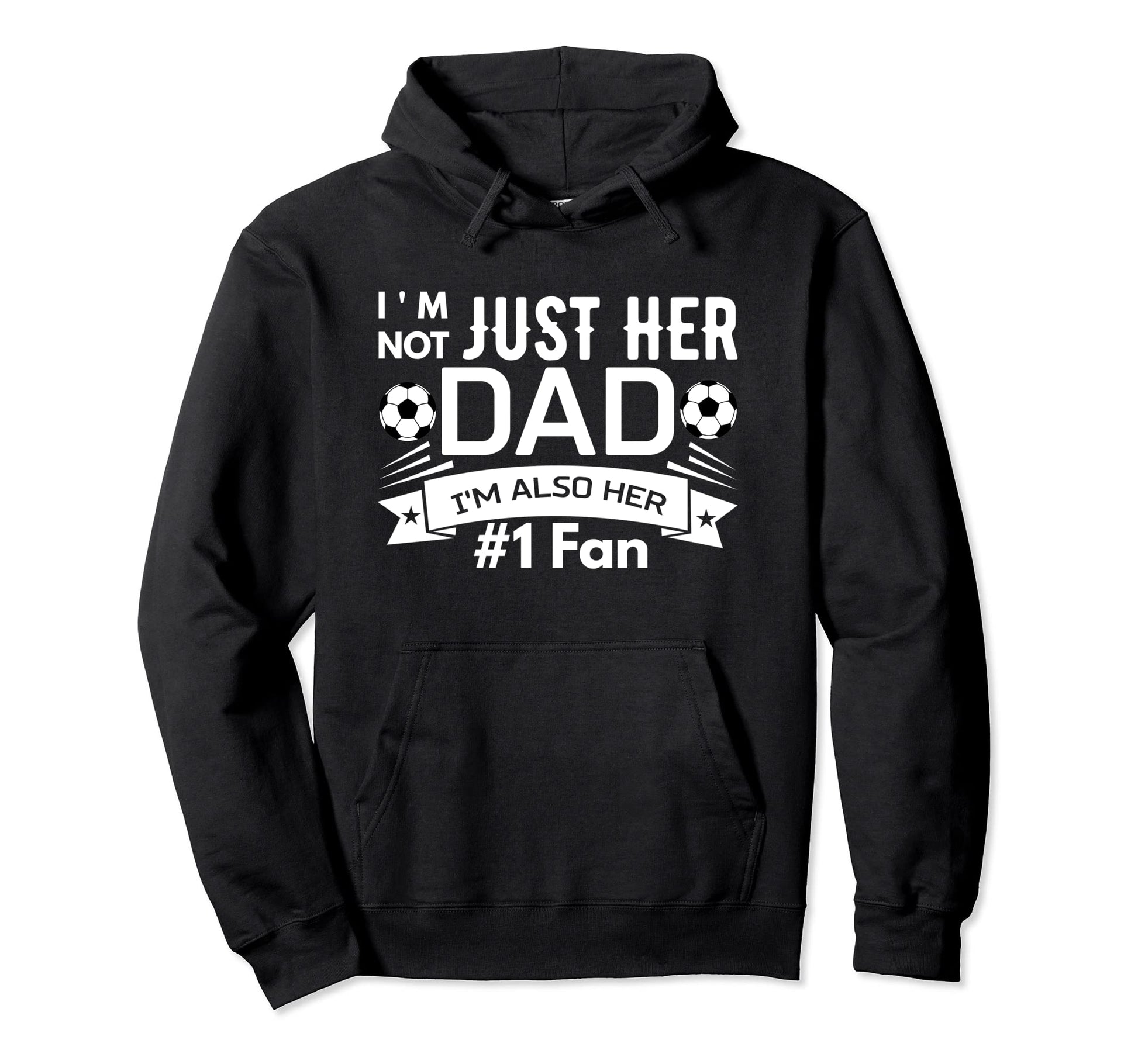 Im Not Just Her Dad Im Also Her 1 Hoodie - Casual Everyday Wear Men Women - T-Shirt, Sweatshirt, Hoodie