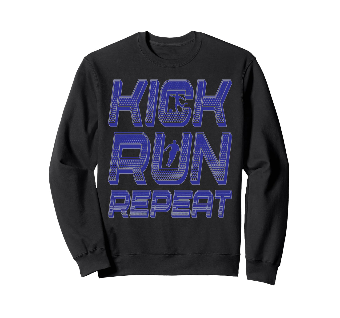 Kick Run Repeat Soccer Player Sweatshirt - Unique Graphic Men Women - T-Shirt, Sweatshirt, Hoodie