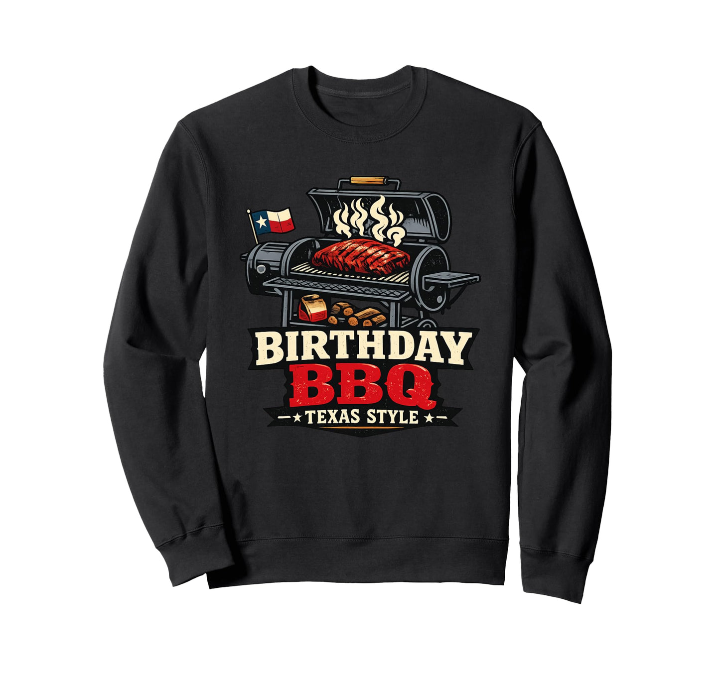 Texas Birthday Bbq Smoker Grilling Sweatshirt - Streetwear Style Unisex - T-Shirt, Sweatshirt, Hoodie