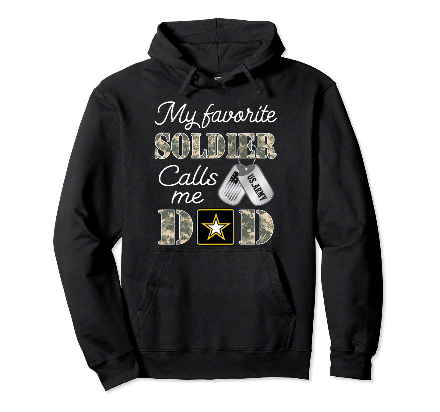 My Favorite Soldier Calls Me Dad Army Hoodie - Casual Everyday Wear Unisex - T-Shirt, Sweatshirt, Hoodie