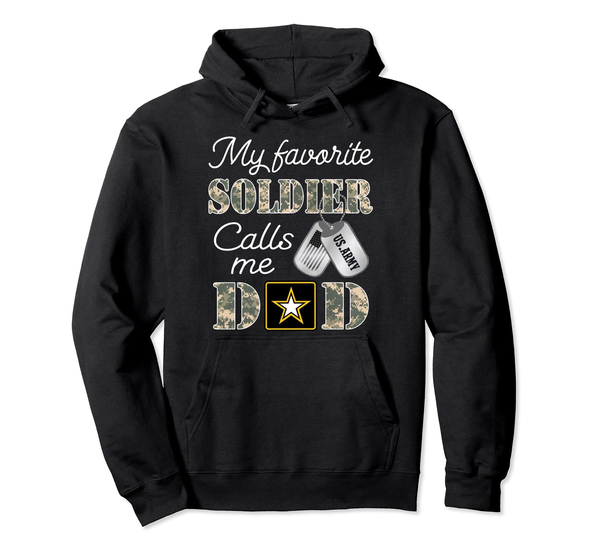 My Favorite Soldier Calls Me Dad Army Hoodie - Casual Everyday Wear Unisex - T-Shirt, Sweatshirt, Hoodie