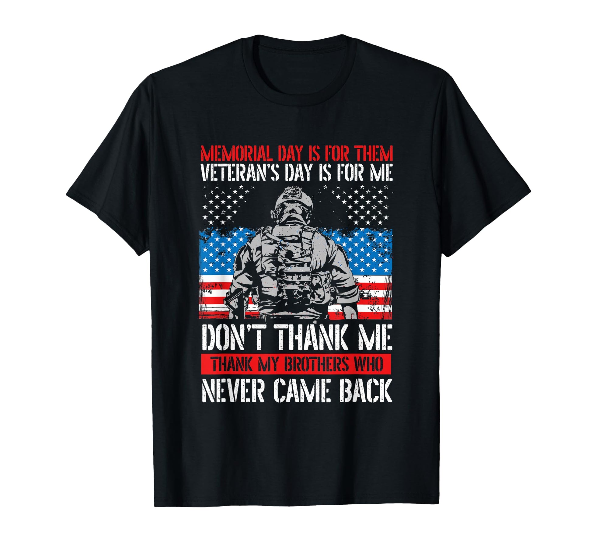 Memorial Day Is Them Veterans Day Is Me T-Shirt - Graphic Print Unisex - T-Shirt, Sweatshirt, Hoodie