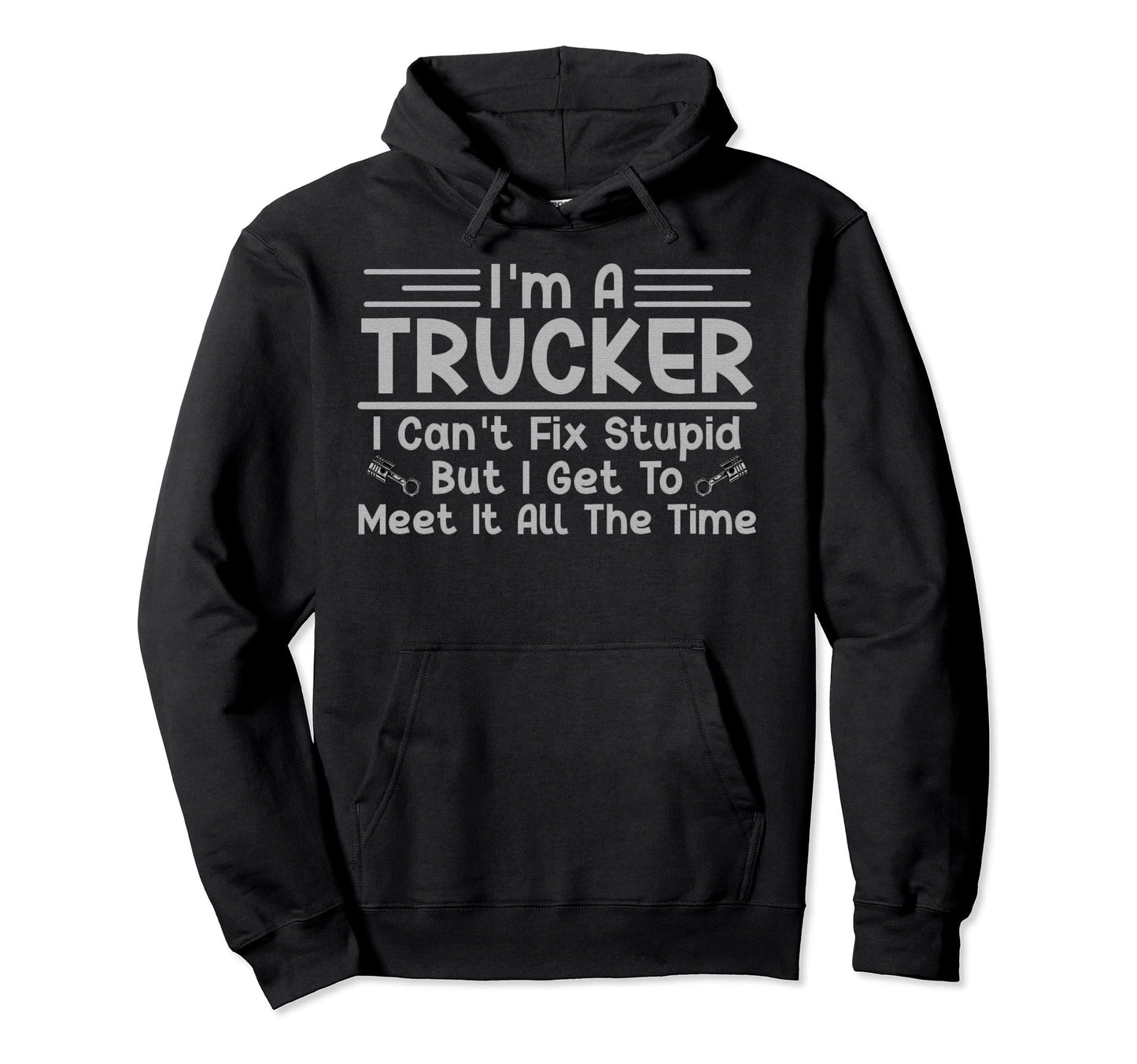 Funny Trucker Truck Driver Trucking Dads Hoodie - Streetwear Style Unisex - T-Shirt, Sweatshirt, Hoodie