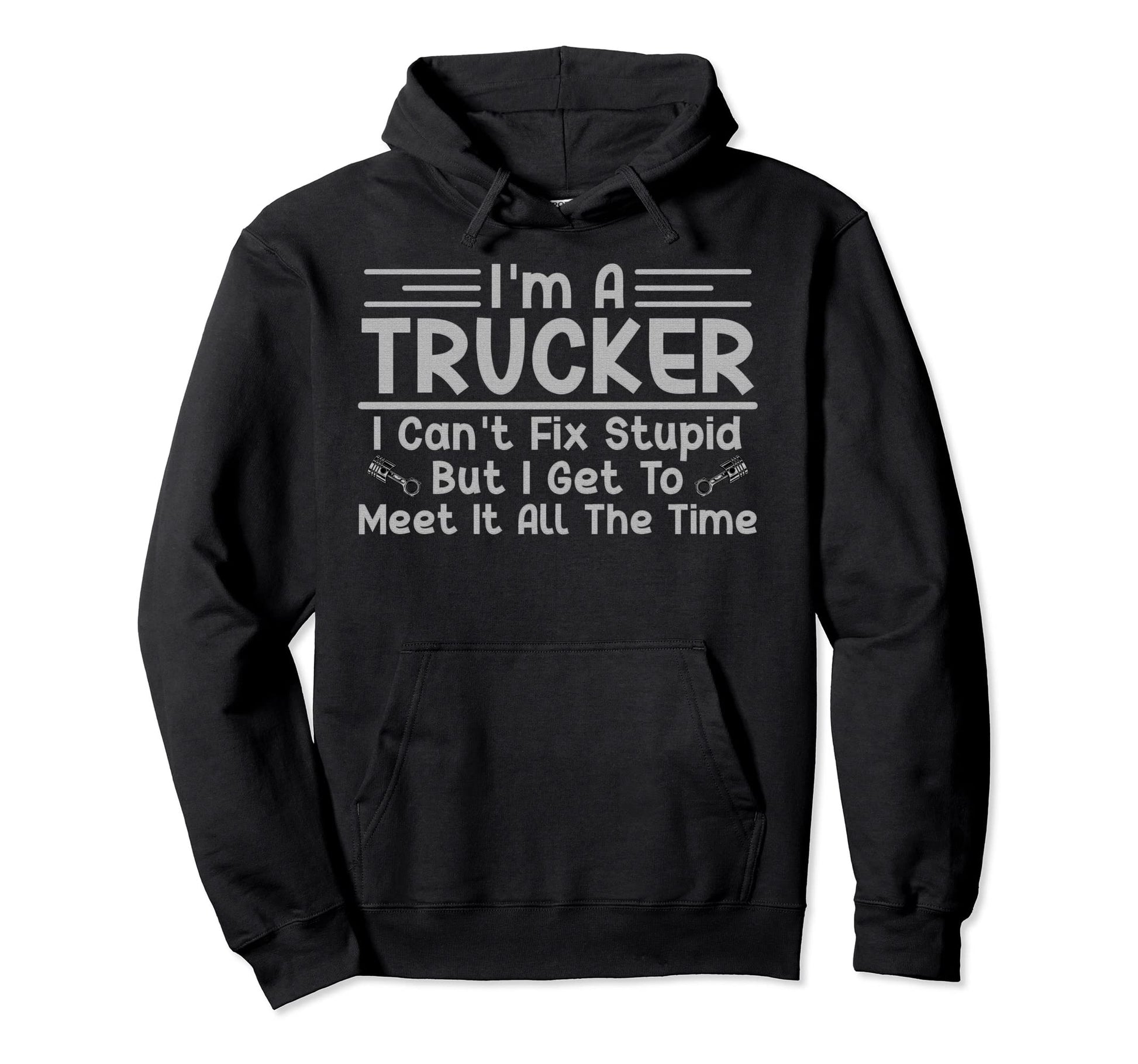 Funny Trucker Truck Driver Trucking Dads Hoodie - Streetwear Style Unisex - T-Shirt, Sweatshirt, Hoodie