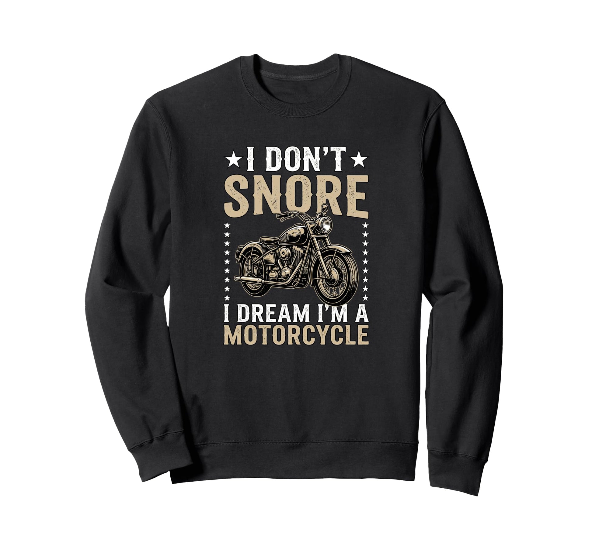 I Dont Snore I Dream Im Sweatshirt - Casual Everyday Wear Men Women - T-Shirt, Sweatshirt, Hoodie