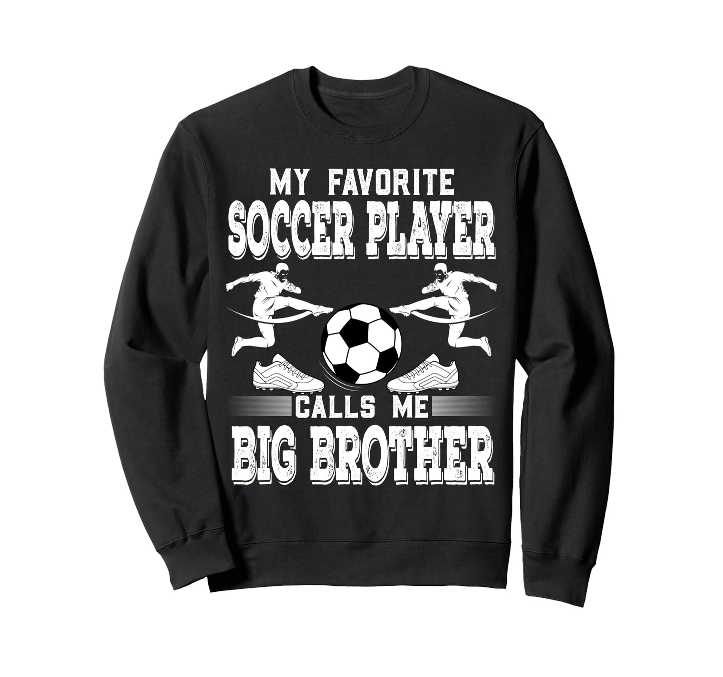 Soccer Player My Favorite Soccer Sweatshirt - Streetwear Style for Adults - T-Shirt, Sweatshirt, Hoodie