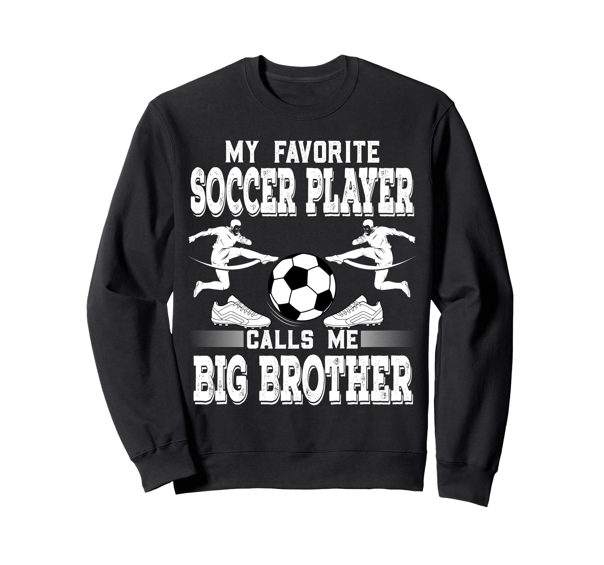 Soccer Player My Favorite Soccer Sweatshirt - Streetwear Style for Adults - T-Shirt, Sweatshirt, Hoodie