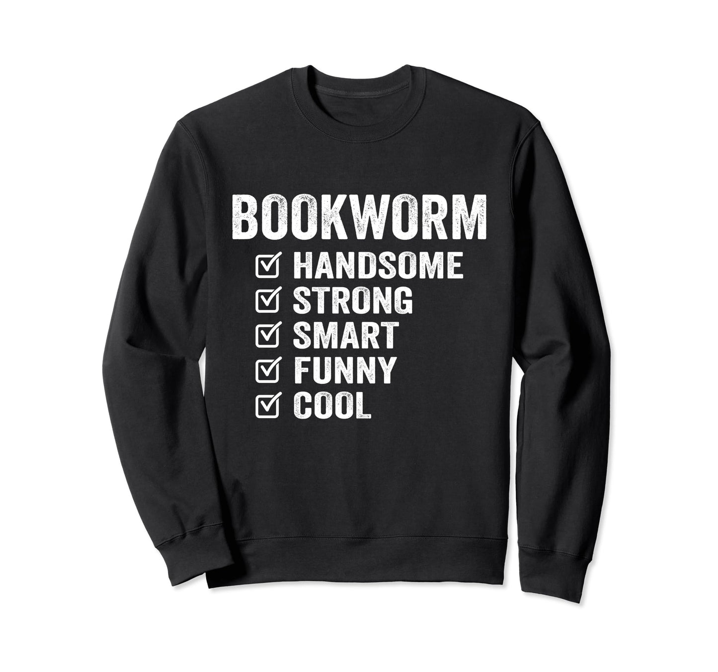 Bookworm Handsome Strong Smart Funny Sweatshirt - Graphic Print Men Women - T-Shirt, Sweatshirt, Hoodie