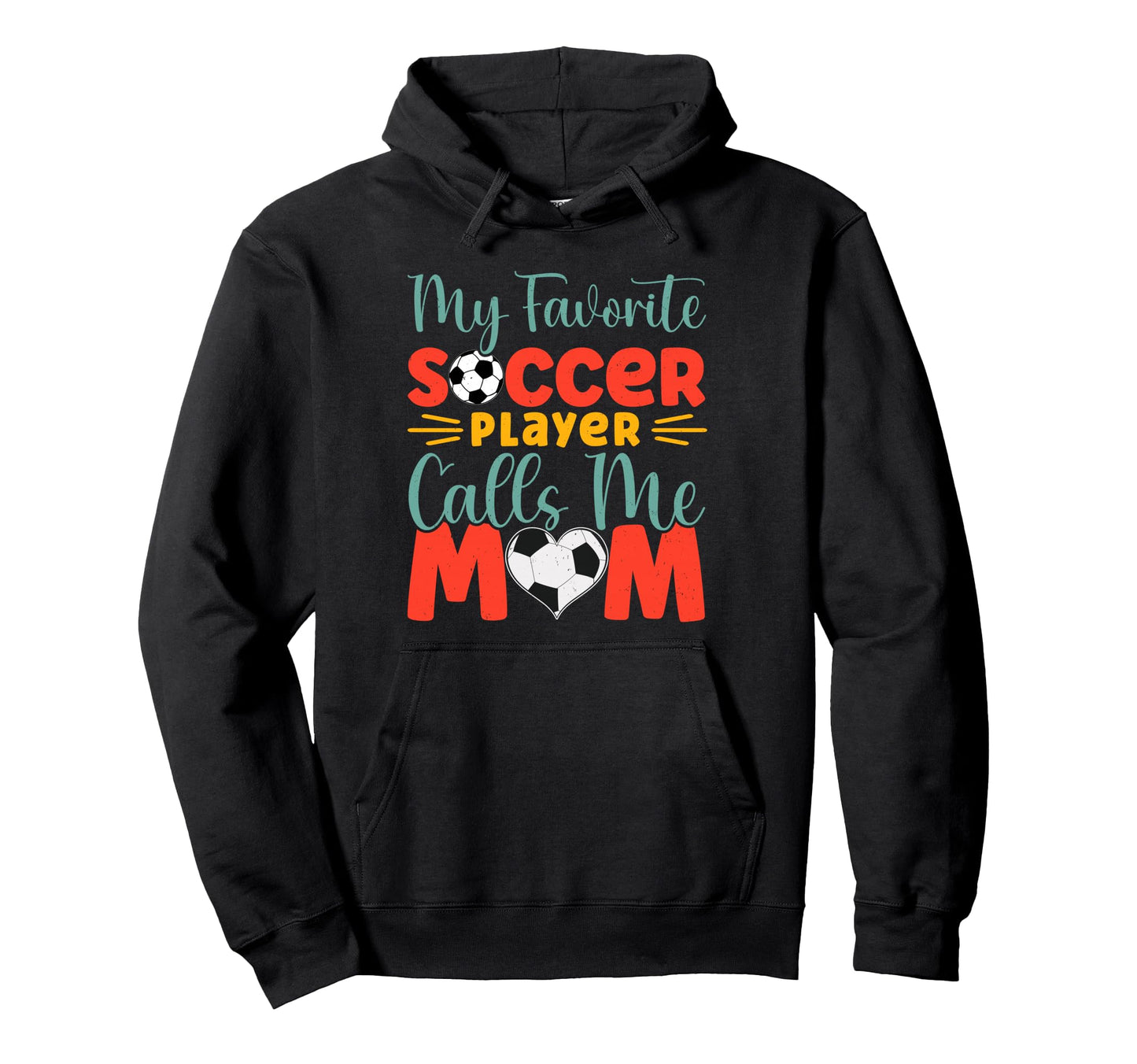 My Favorite Soccer Player Calls Me Mom Hoodie - Streetwear Style Men Women - T-Shirt, Sweatshirt, Hoodie