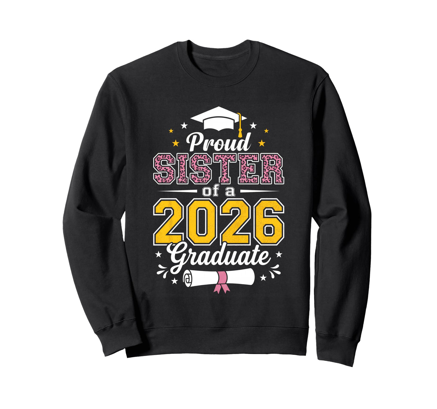 Proud Sister Class 2026 Sweatshirt - Fun Novelty Design for Adults - T-Shirt, Sweatshirt, Hoodie
