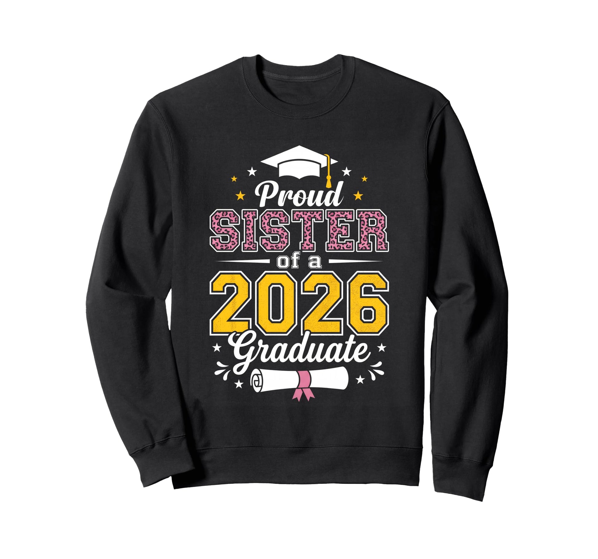 Proud Sister Class 2026 Sweatshirt - Fun Novelty Design for Adults - T-Shirt, Sweatshirt, Hoodie