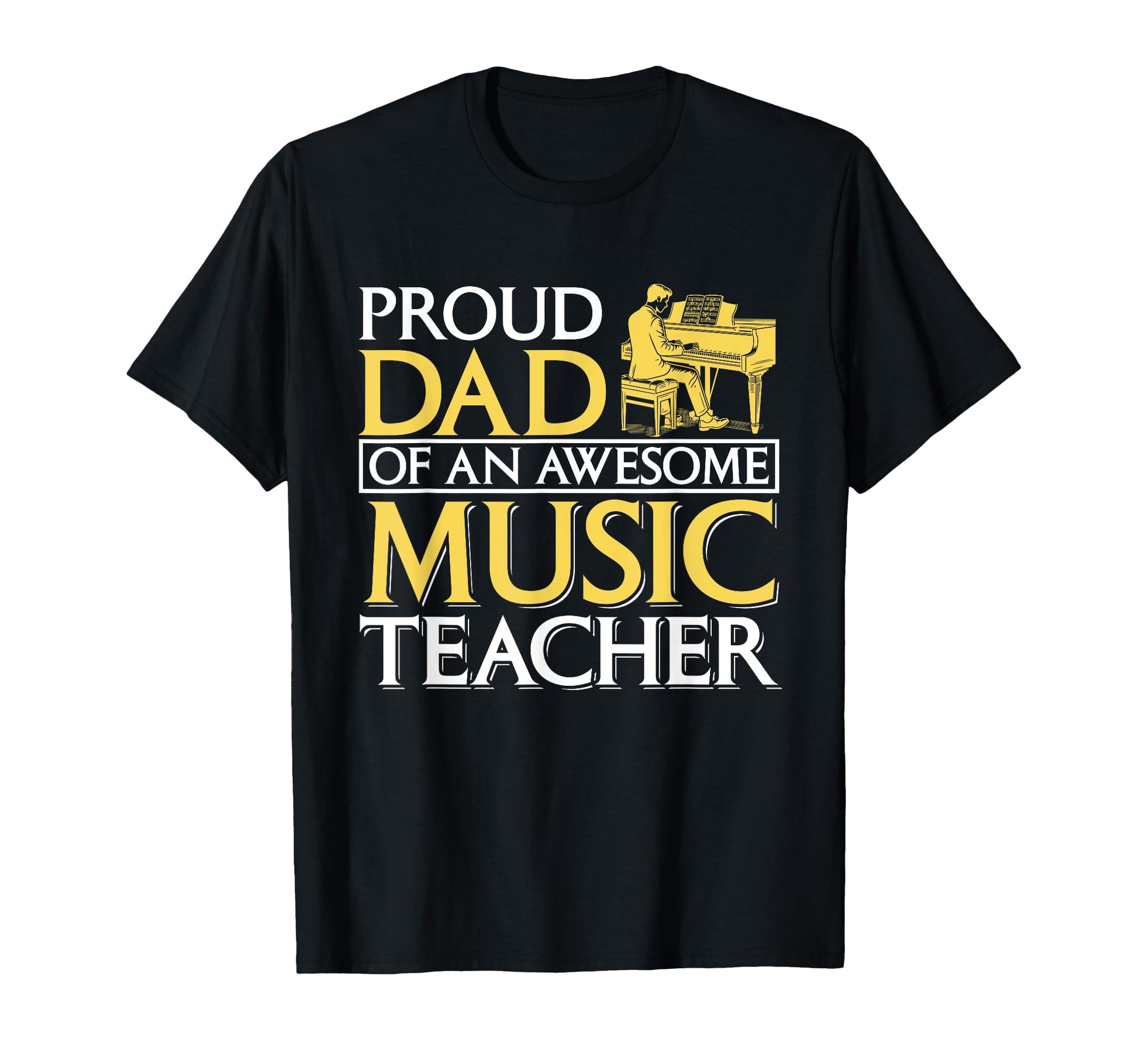 Proud Dad Music Teacher Musician T-Shirt - Casual Everyday Wear for Adults - T-Shirt, Sweatshirt, Hoodie