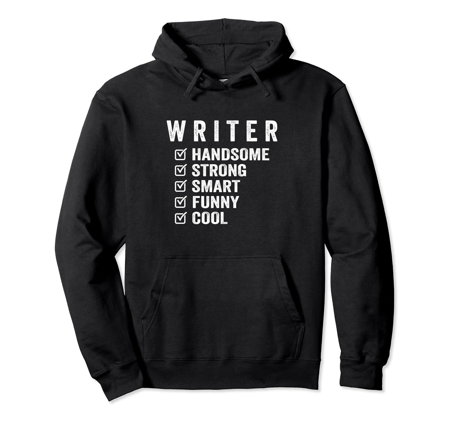 Writer Handsome Strong Smart Funny Hoodie - Unique Graphic for Adults - T-Shirt, Sweatshirt, Hoodie