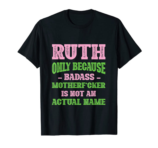 Badass Ruth Name Unique Nickname T-Shirt - Aesthetic Graphic for Adults - T-Shirt, Sweatshirt, Hoodie