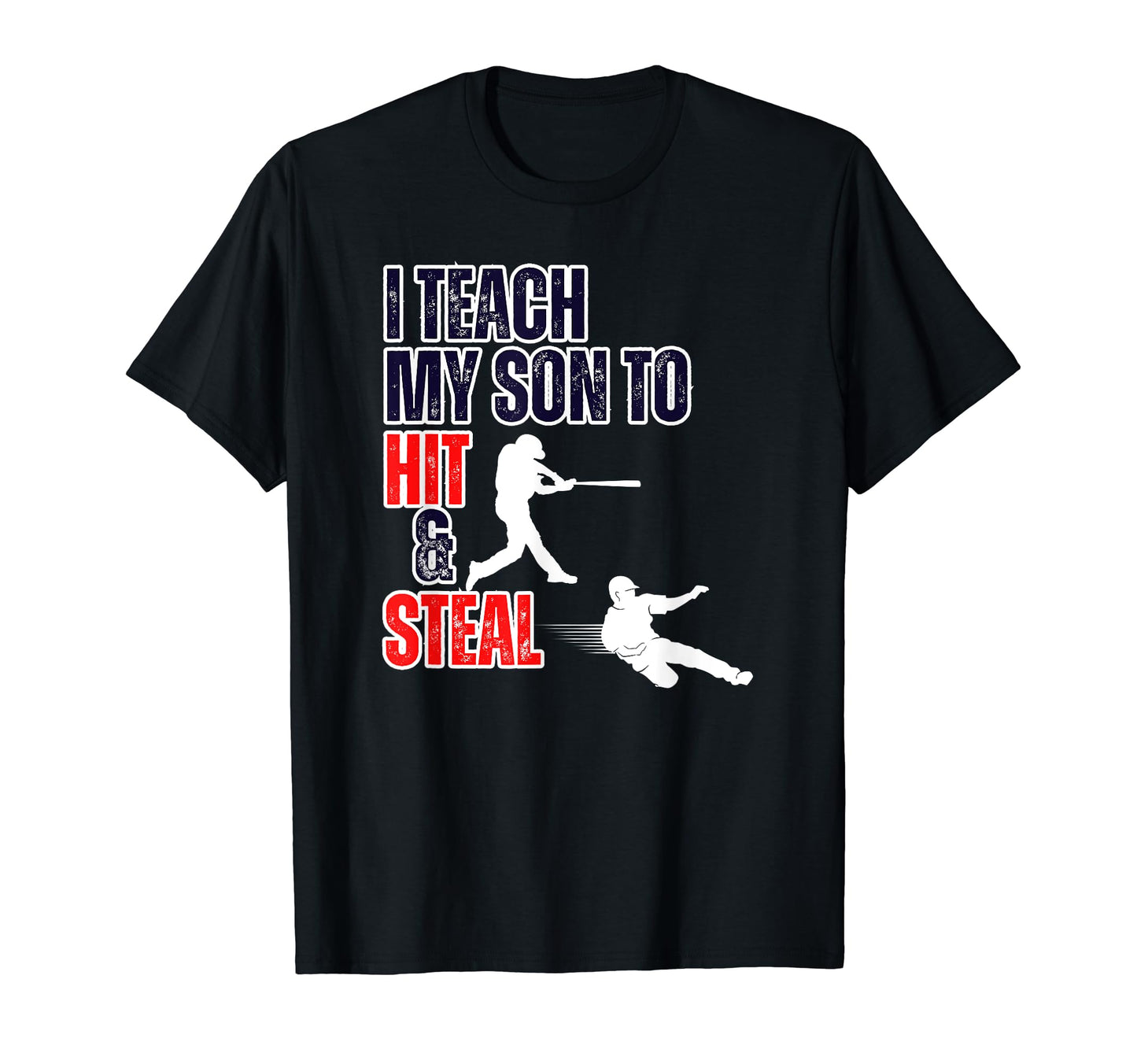Funny I Teach My Son To Hit And Steal T-Shirt - Fun Novelty Design Unisex - T-Shirt, Sweatshirt, Hoodie
