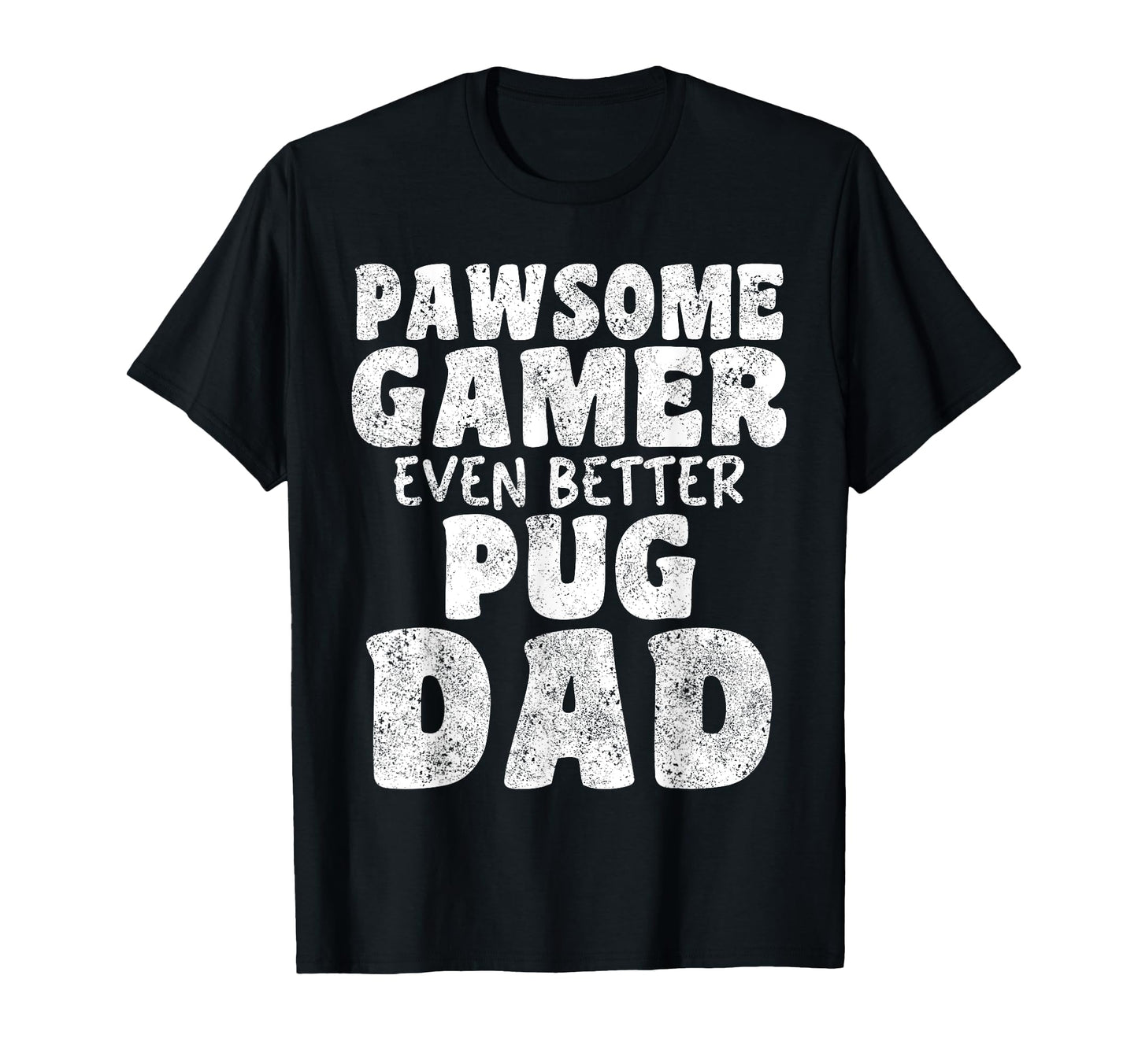 Pawsome Gamer Even Better Pugs Dad Dog T-Shirt - Unique Graphic Men Women - T-Shirt, Sweatshirt, Hoodie