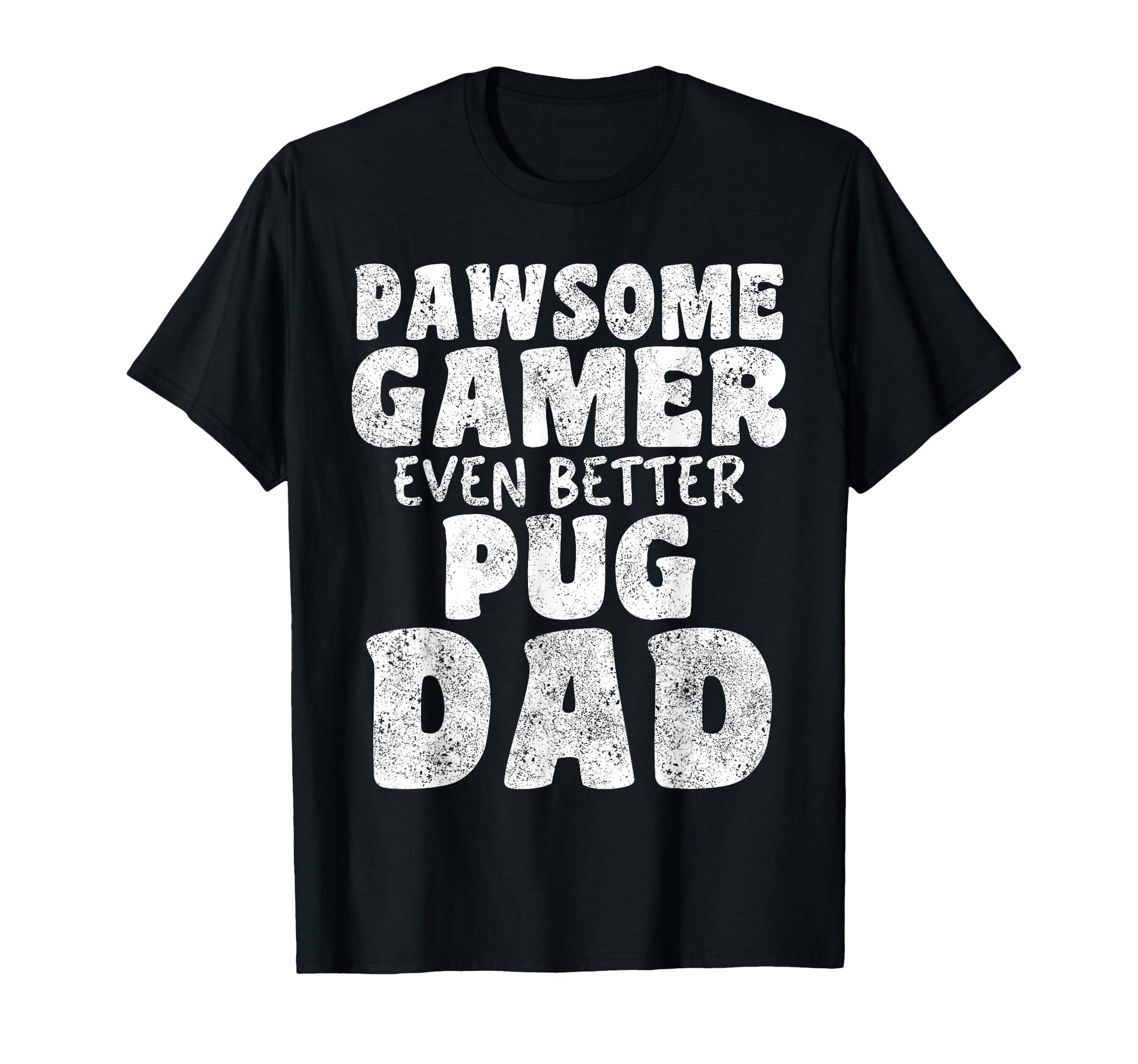 Pawsome Gamer Even Better Pugs Dad Dog T-Shirt - Unique Graphic Men Women - T-Shirt, Sweatshirt, Hoodie