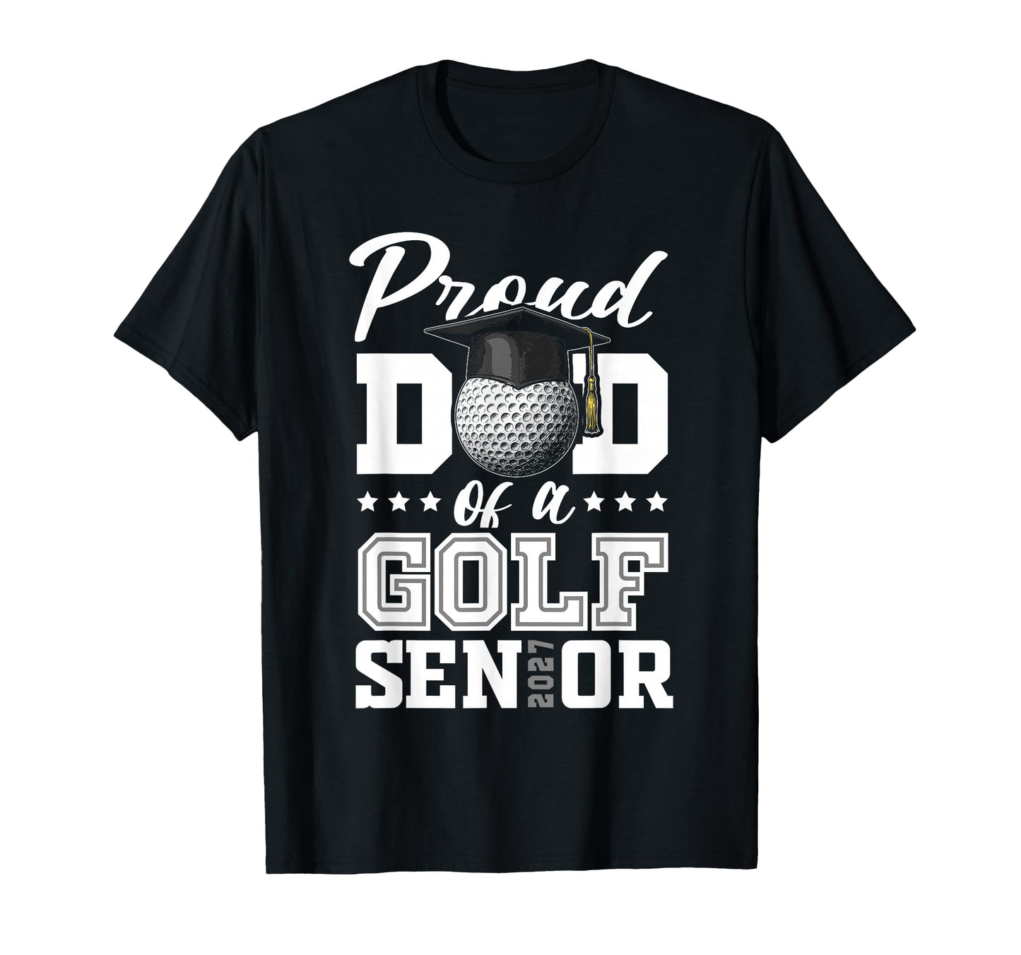 Proud Dad Golf Senior 2027 T-Shirt - Custom Art Print Men Women - T-Shirt, Sweatshirt, Hoodie