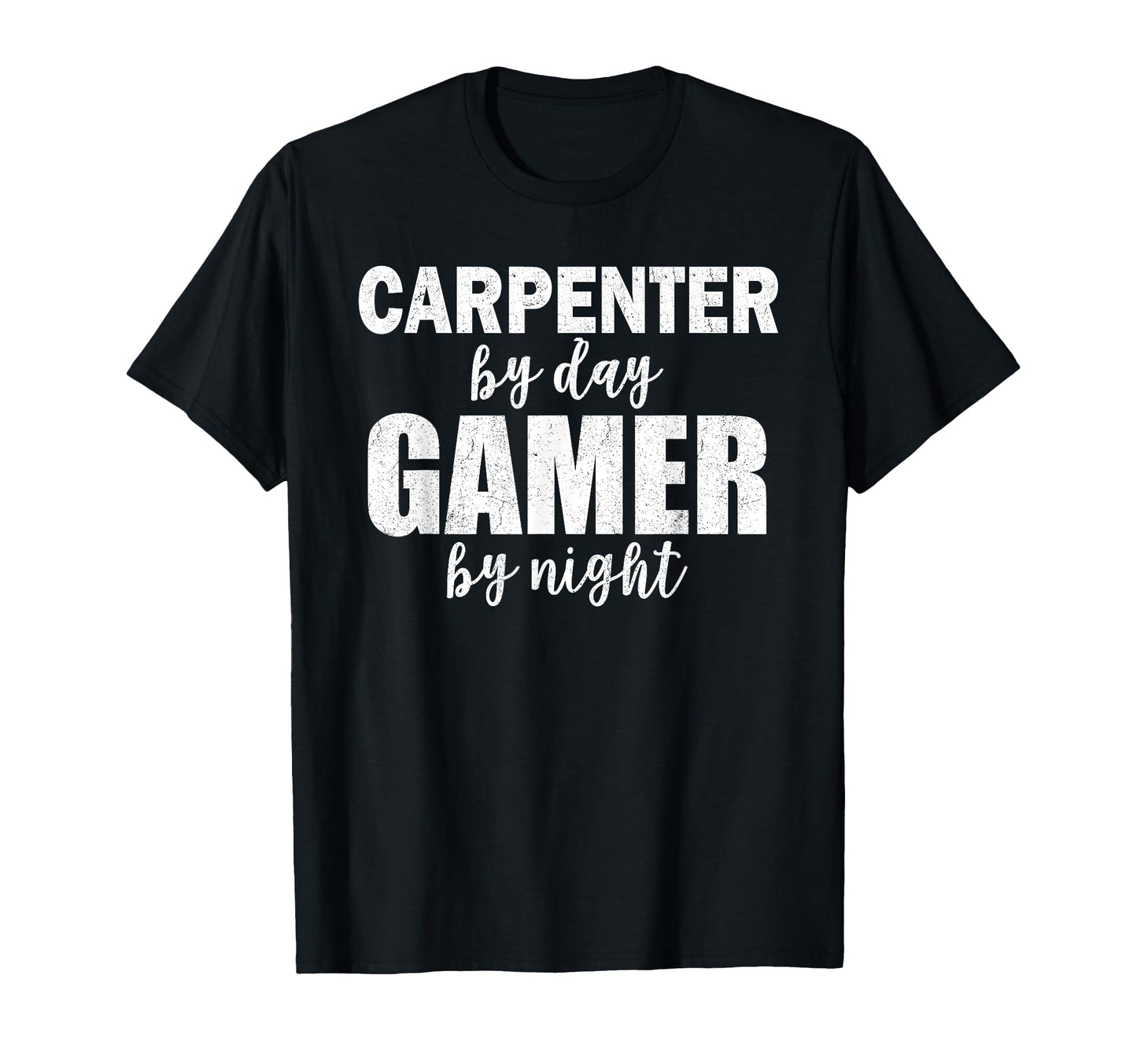 Carpenter Day Gamer Night Carpenter T-Shirt - Novelty Apparel for Adults - T-Shirt, Sweatshirt, Hoodie