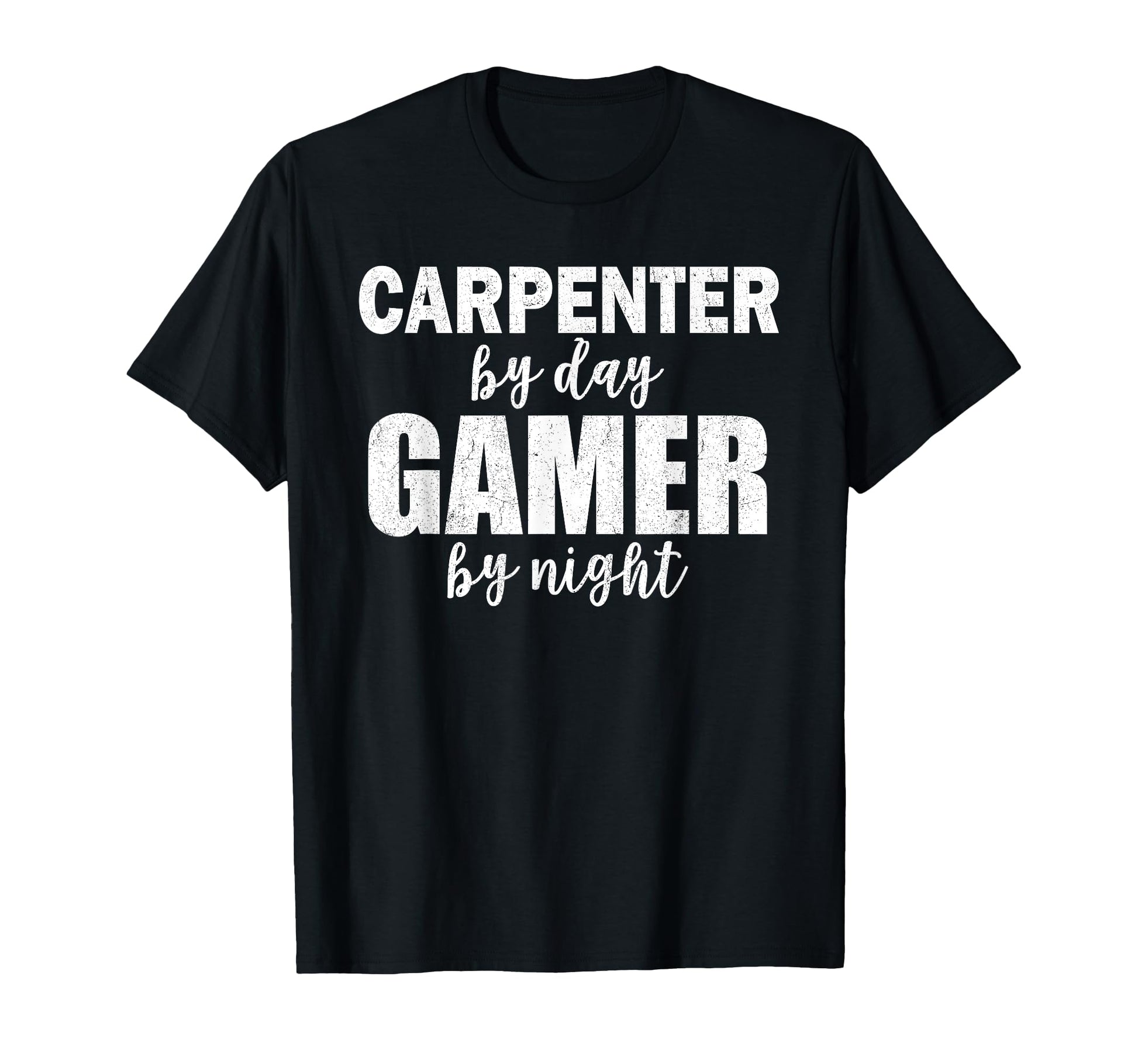 Carpenter Day Gamer Night Carpenter T-Shirt - Novelty Apparel for Adults - T-Shirt, Sweatshirt, Hoodie