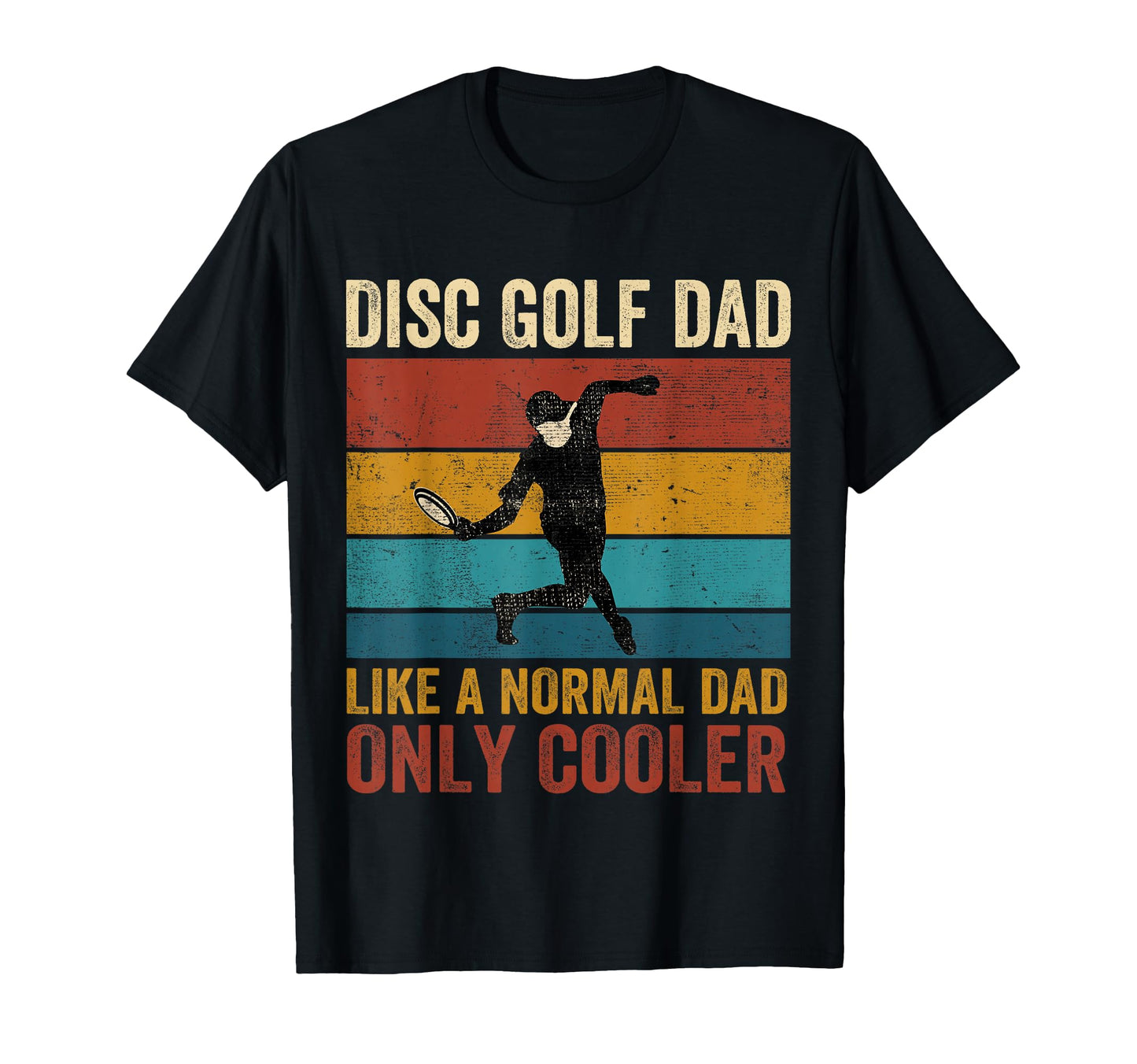 Disc Golf Dad Like Normal Dad Only T-Shirt - Graphic Print for Adults - T-Shirt, Sweatshirt, Hoodie