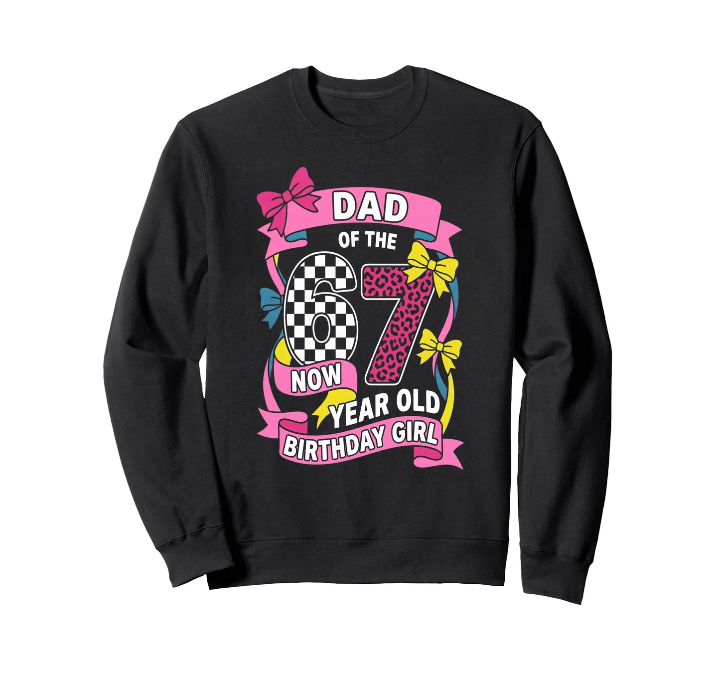 Dad 67 Meme Birthday 7 Years Old Sweatshirt - Custom Art Print for Adults - T-Shirt, Sweatshirt, Hoodie