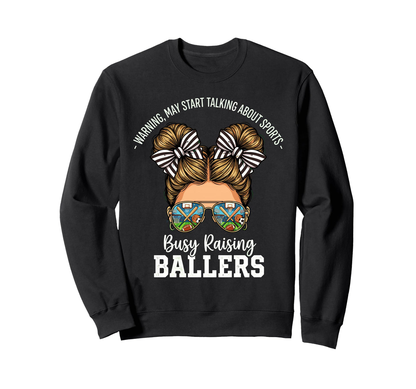 Busy Raising Ballers Warning May Sweatshirt - Unique Graphic for Adults - T-Shirt, Sweatshirt, Hoodie