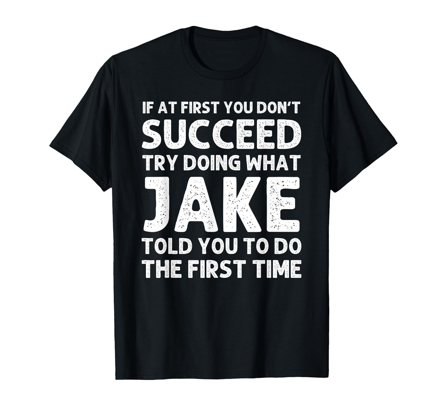 Jake Gift Name Personalized Birthday T-Shirt - Custom Art Print Men Women - T-Shirt, Sweatshirt, Hoodie
