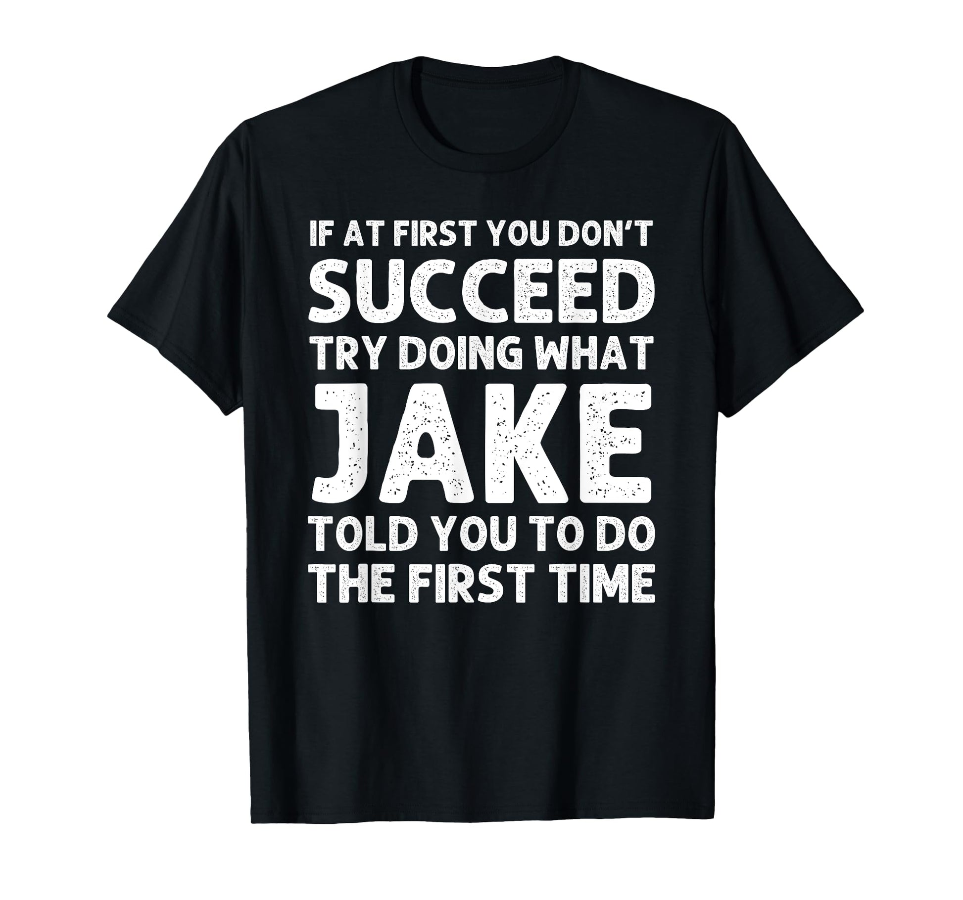 Jake Gift Name Personalized Birthday T-Shirt - Custom Art Print Men Women - T-Shirt, Sweatshirt, Hoodie
