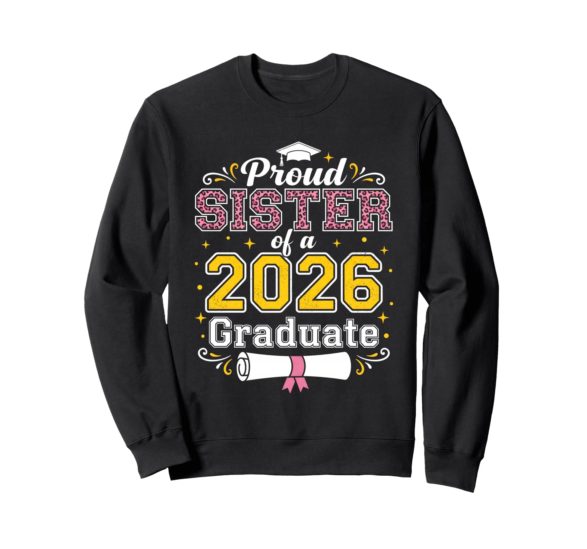 Proud Sister Class 2026 Graduate Sweatshirt - Trendy Graphic for Adults - T-Shirt, Sweatshirt, Hoodie