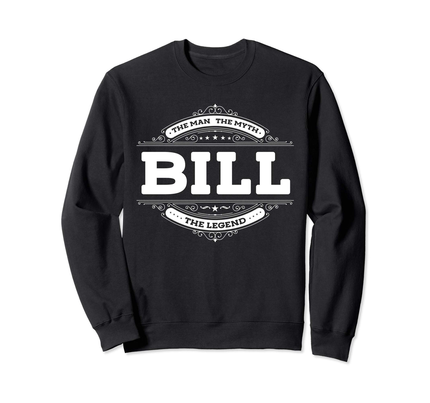 Bill Myth Legend Father Dad Uncle Sweatshirt - Fun Novelty Design Unisex - T-Shirt, Sweatshirt, Hoodie