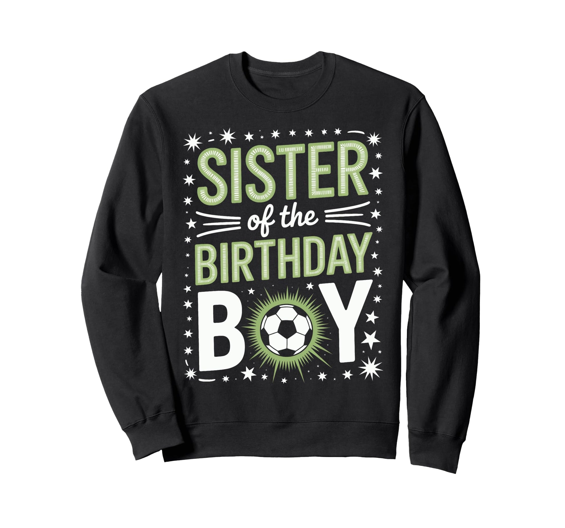 Birthday Sister Soccer Sibling Sweatshirt - Fun Novelty Design Men Women - T-Shirt, Sweatshirt, Hoodie