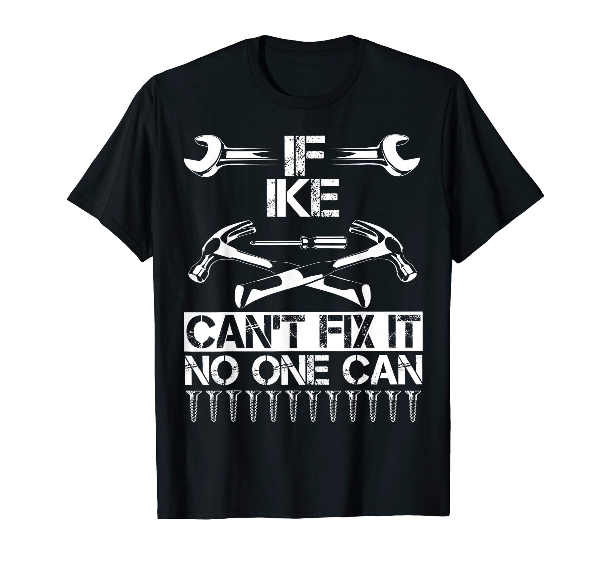 Ike Fix It Funny Birthday Personalized T-Shirt - Novelty Apparel Unisex - T-Shirt, Sweatshirt, Hoodie