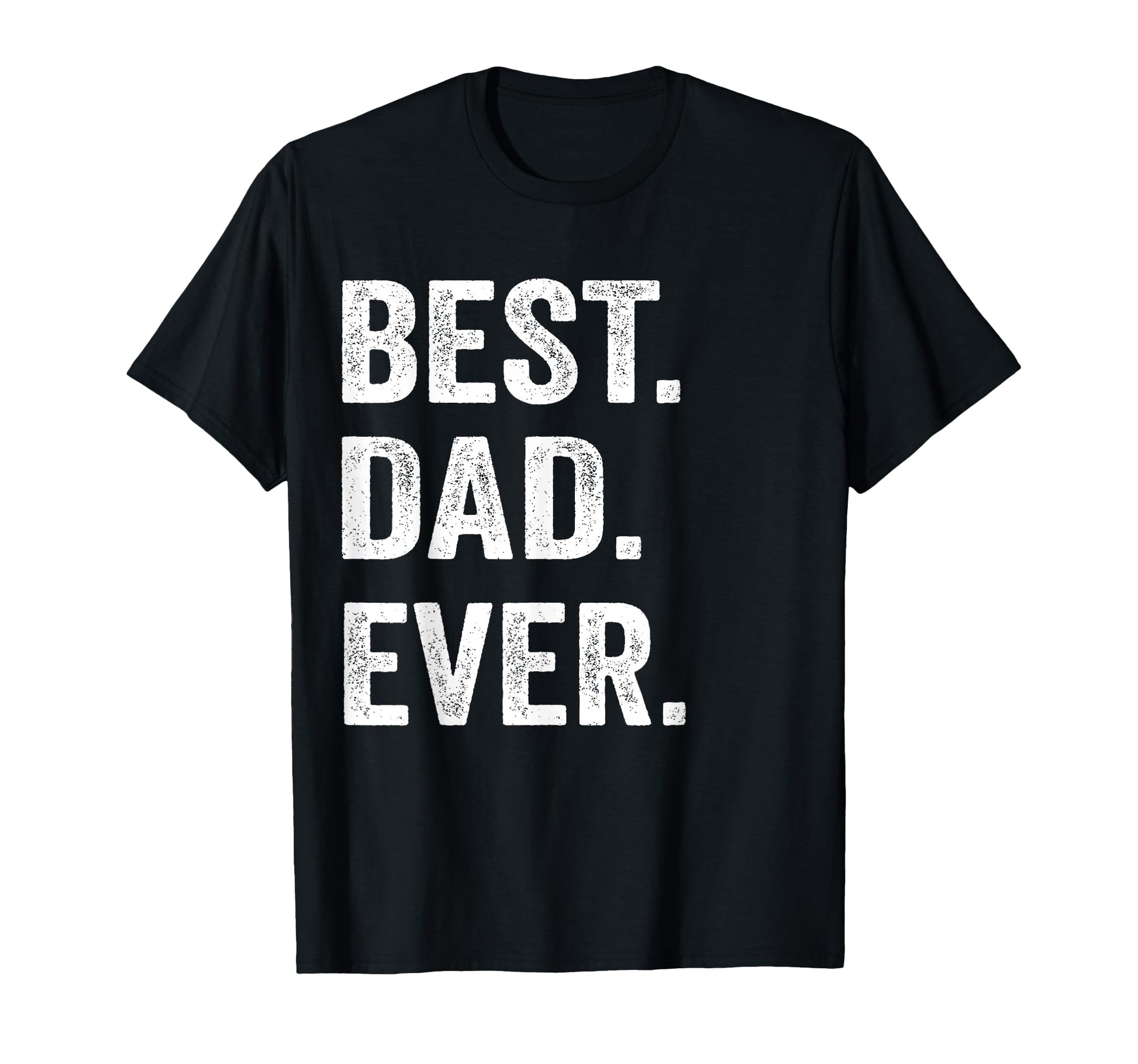Best Dad Ever Funny Husband T-Shirt - Fun Novelty Design Unisex - T-Shirt, Sweatshirt, Hoodie