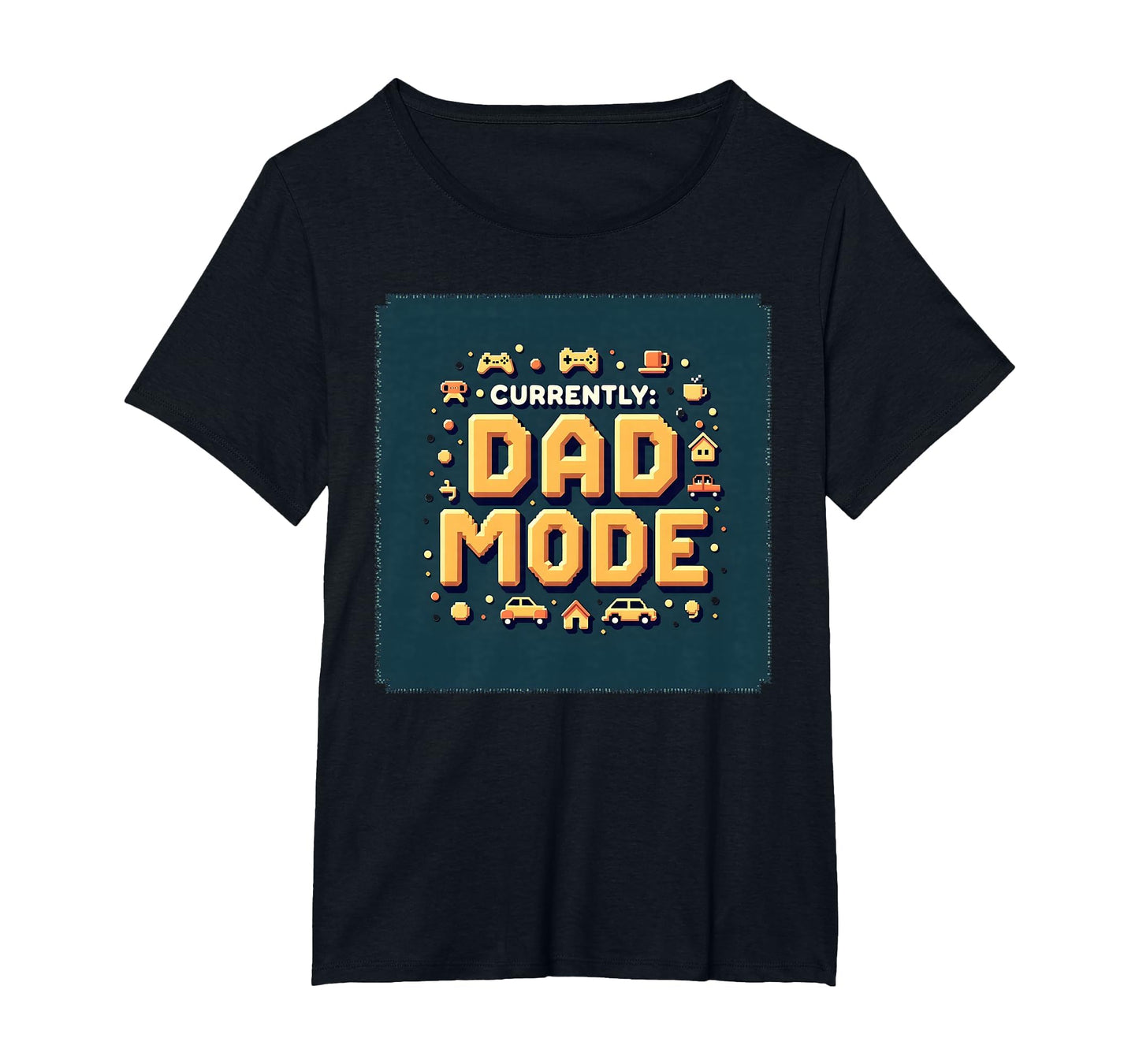 Currently Dad Mode My Dad Era Pixelated T-Shirt - Trendy Graphic Unisex - T-Shirt, Sweatshirt, Hoodie