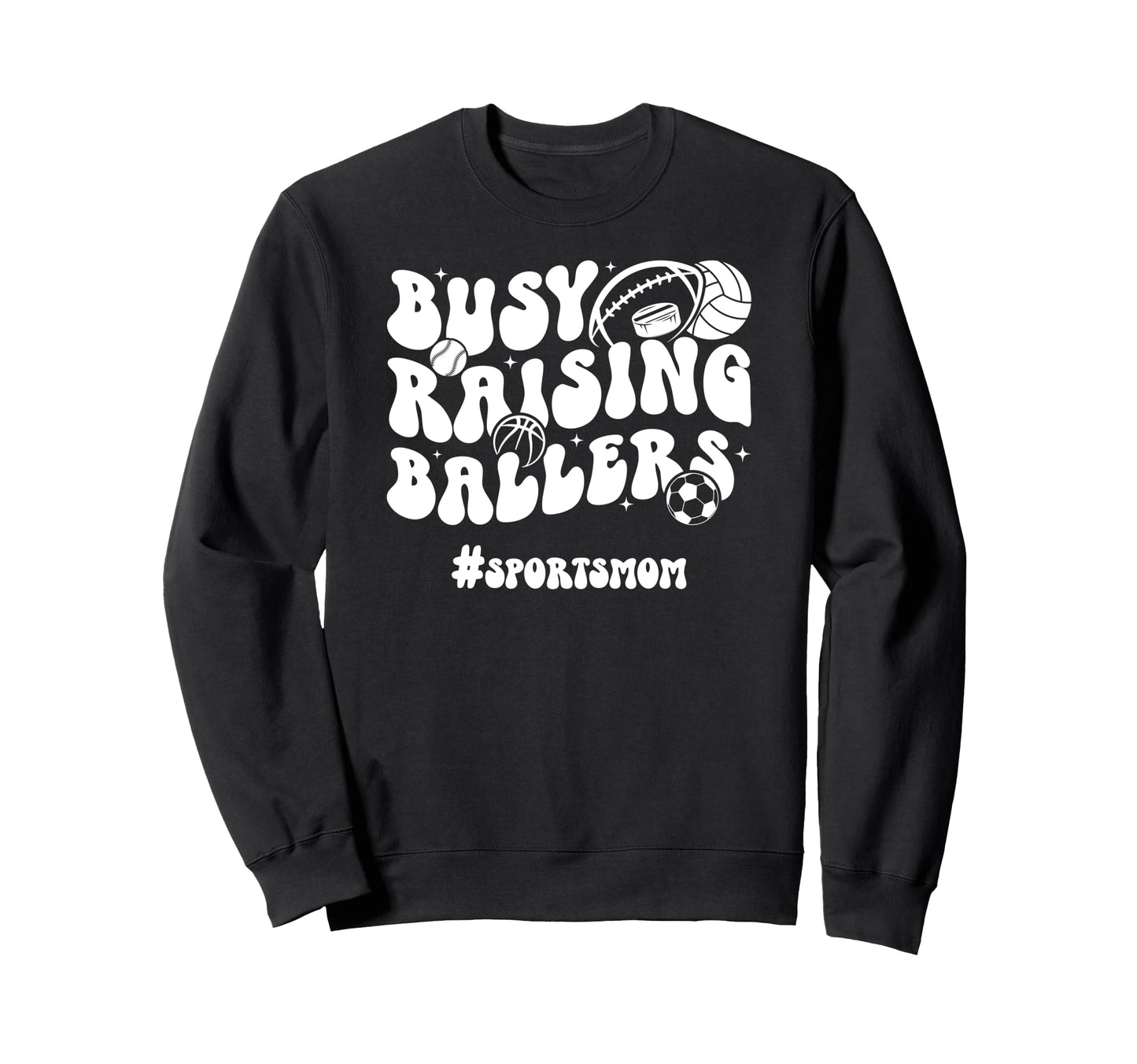 Busy Raising Ballers Sports Mom Sweatshirt - Custom Art Print Men Women - T-Shirt, Sweatshirt, Hoodie