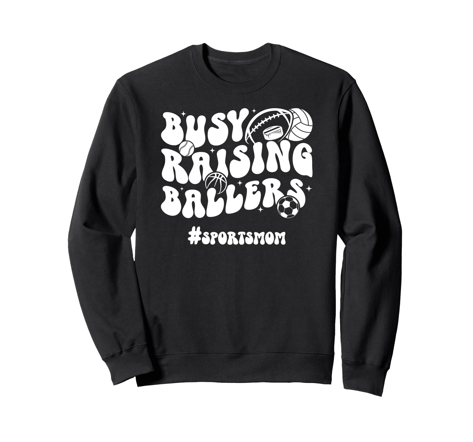 Busy Raising Ballers Sports Mom Sweatshirt - Custom Art Print Men Women - T-Shirt, Sweatshirt, Hoodie