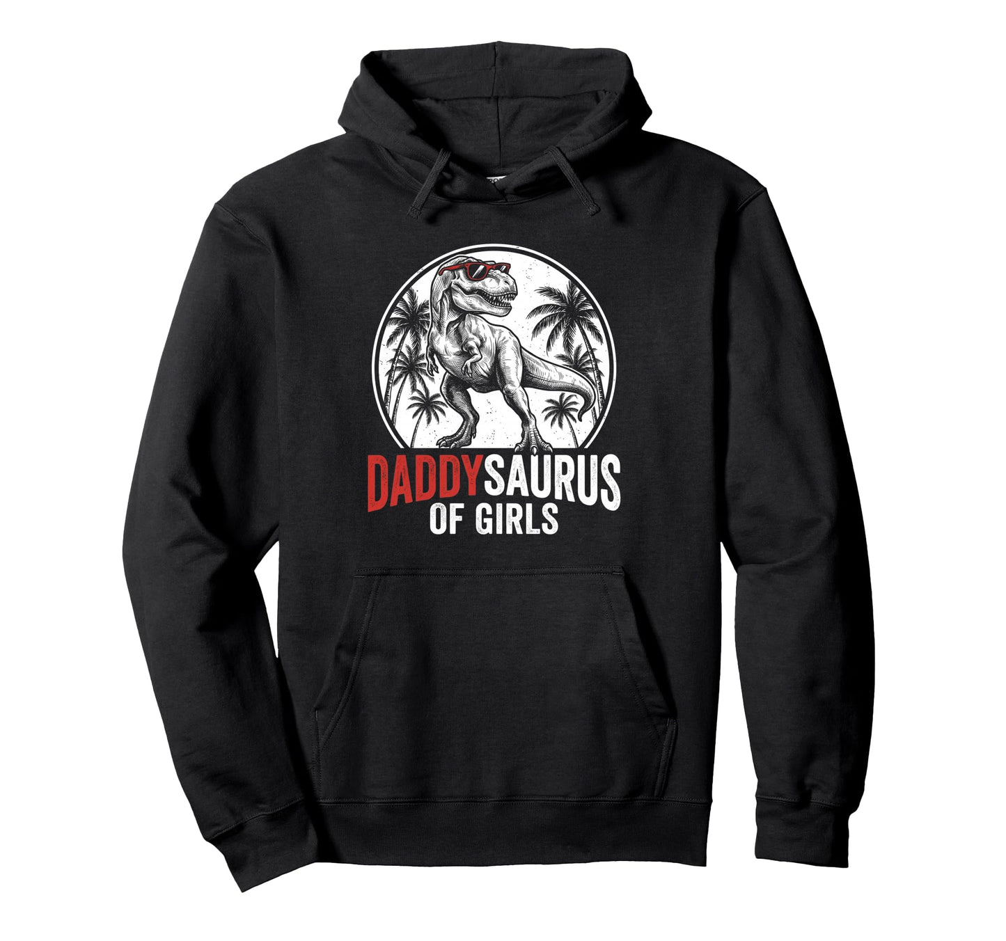 Daddy Saurus Daughter Dad Fathers Day Hoodie - Novelty Apparel Men Women - T-Shirt, Sweatshirt, Hoodie