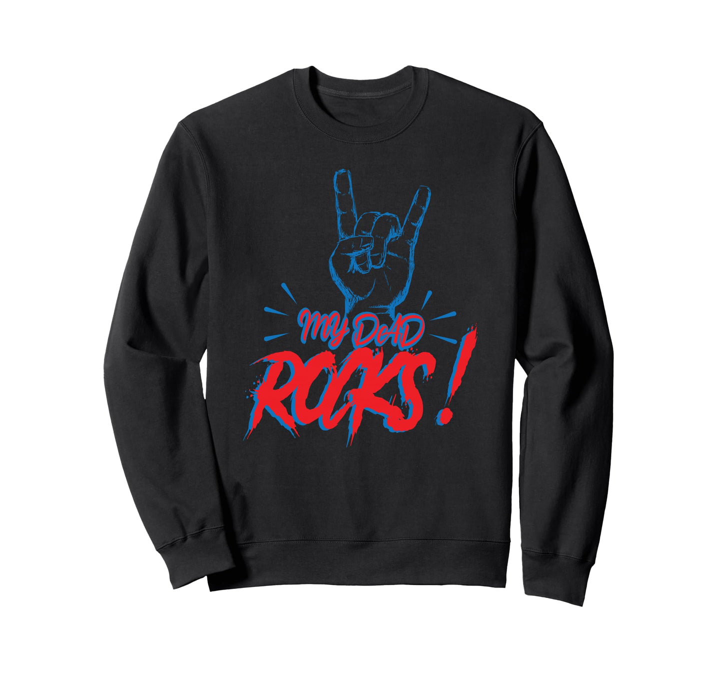My Dad Rocks Daddy Pa Fathers Day Sweatshirt - Casual Everyday Wear Unisex - T-Shirt, Sweatshirt, Hoodie