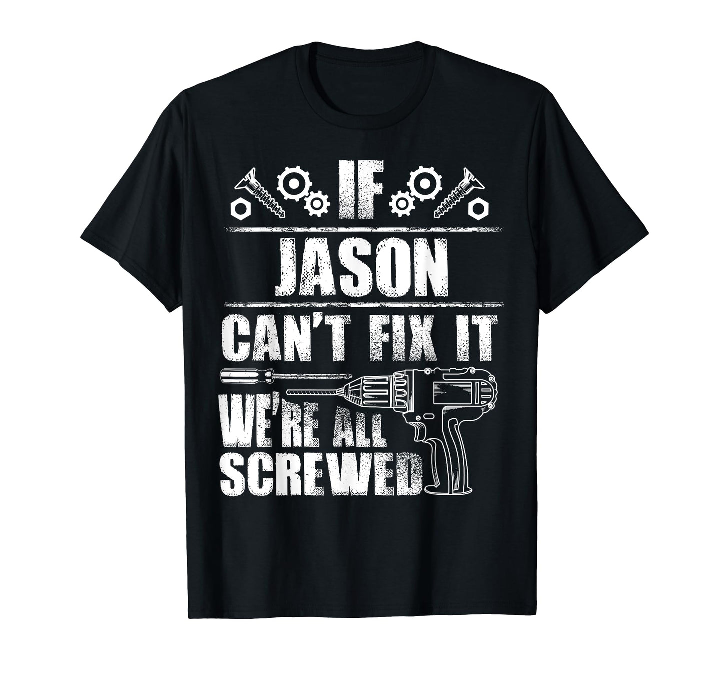 Jason Gift Name Fix It Funny Birthday T-Shirt - Novelty Apparel Unisex - T-Shirt, Sweatshirt, Hoodie