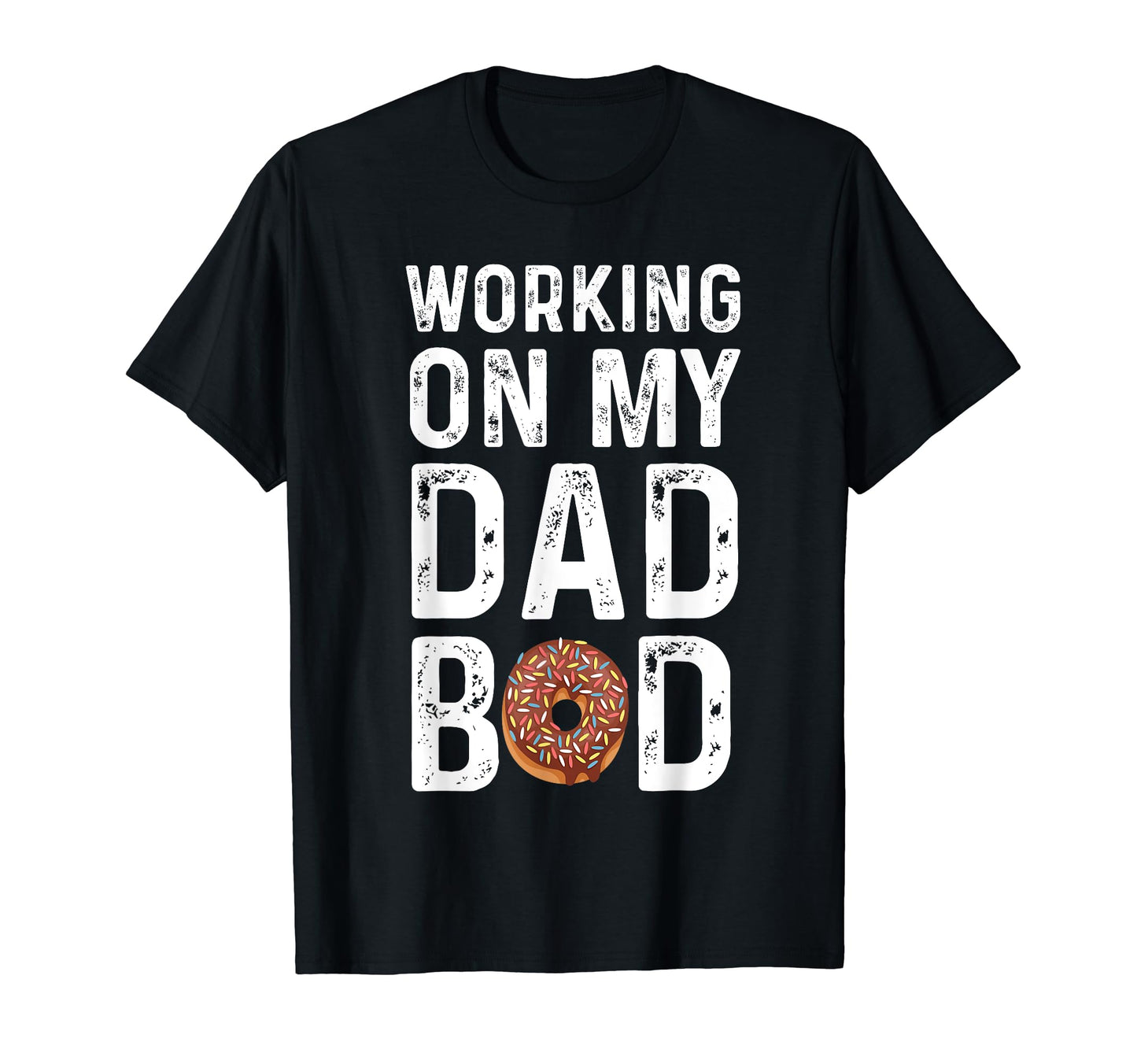 Mens Working My Dad Bod T-Shirt - Custom Art Print Men Women - T-Shirt, Sweatshirt, Hoodie