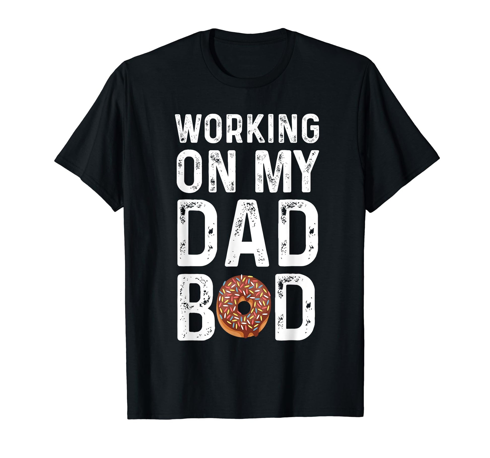 Mens Working My Dad Bod T-Shirt - Custom Art Print Men Women - T-Shirt, Sweatshirt, Hoodie