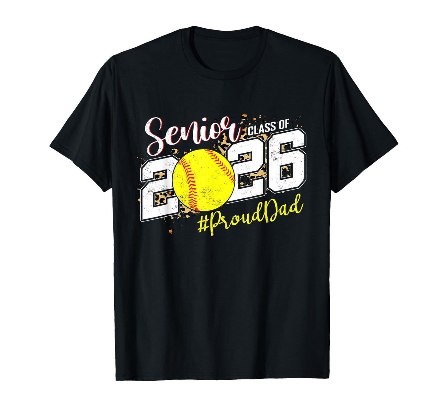 Proud Senior Dad Class 2026 Softball T-Shirt - Streetwear Style for Adults - T-Shirt, Sweatshirt, Hoodie