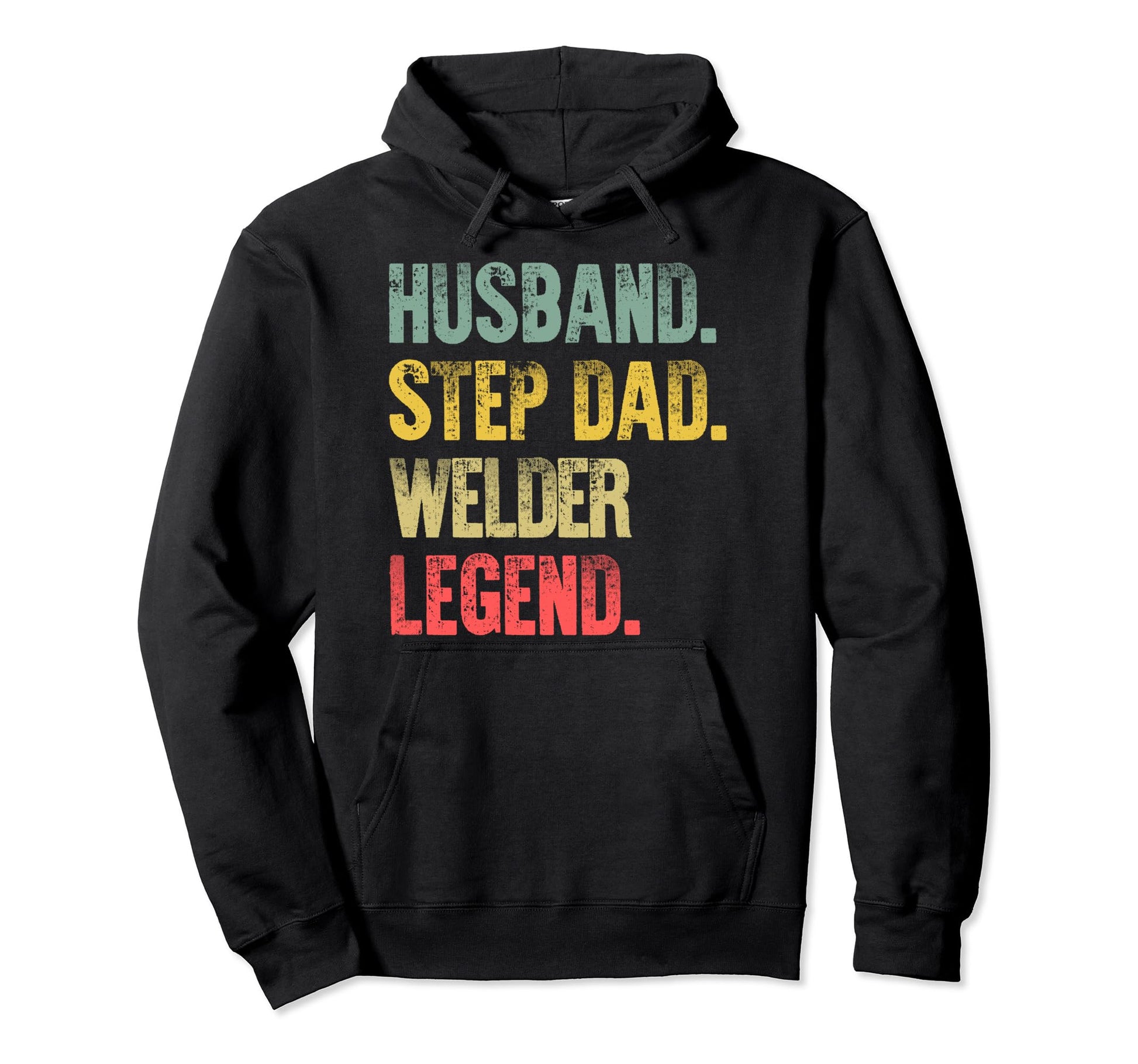 Funny Husband Step Dad Welder Legend Hoodie - Novelty Apparel for Adults - T-Shirt, Sweatshirt, Hoodie