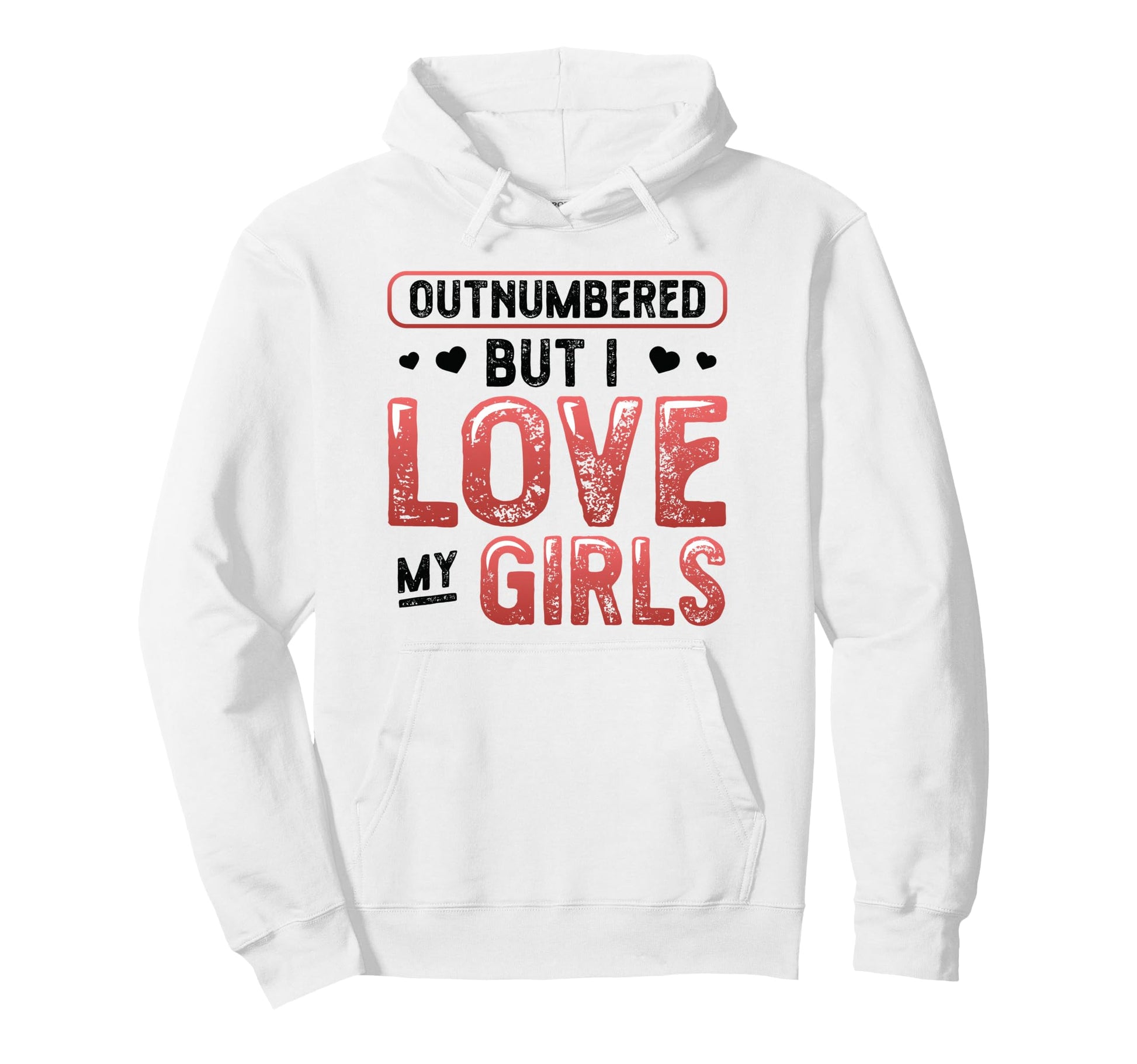 Outnumbered But I Love My Dad Hoodie - Custom Art Print Men Women - T-Shirt, Sweatshirt, Hoodie