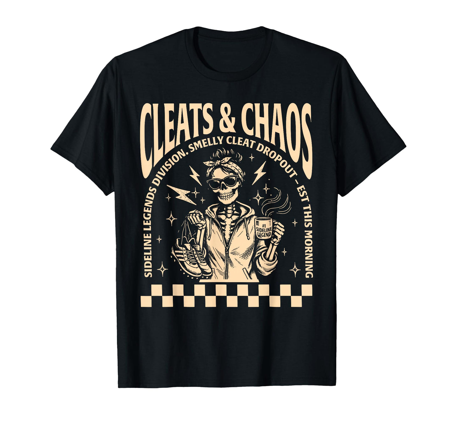Cleats Chaos Skeleton Soccer Mom T-Shirt - Casual Everyday Wear Unisex - T-Shirt, Sweatshirt, Hoodie