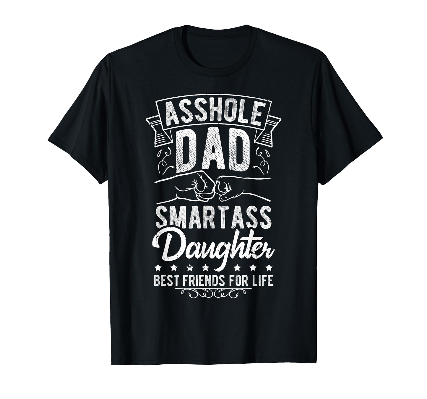 Asshole Dad Smartass Daughter Best T-Shirt - Unique Graphic for Adults - T-Shirt, Sweatshirt, Hoodie