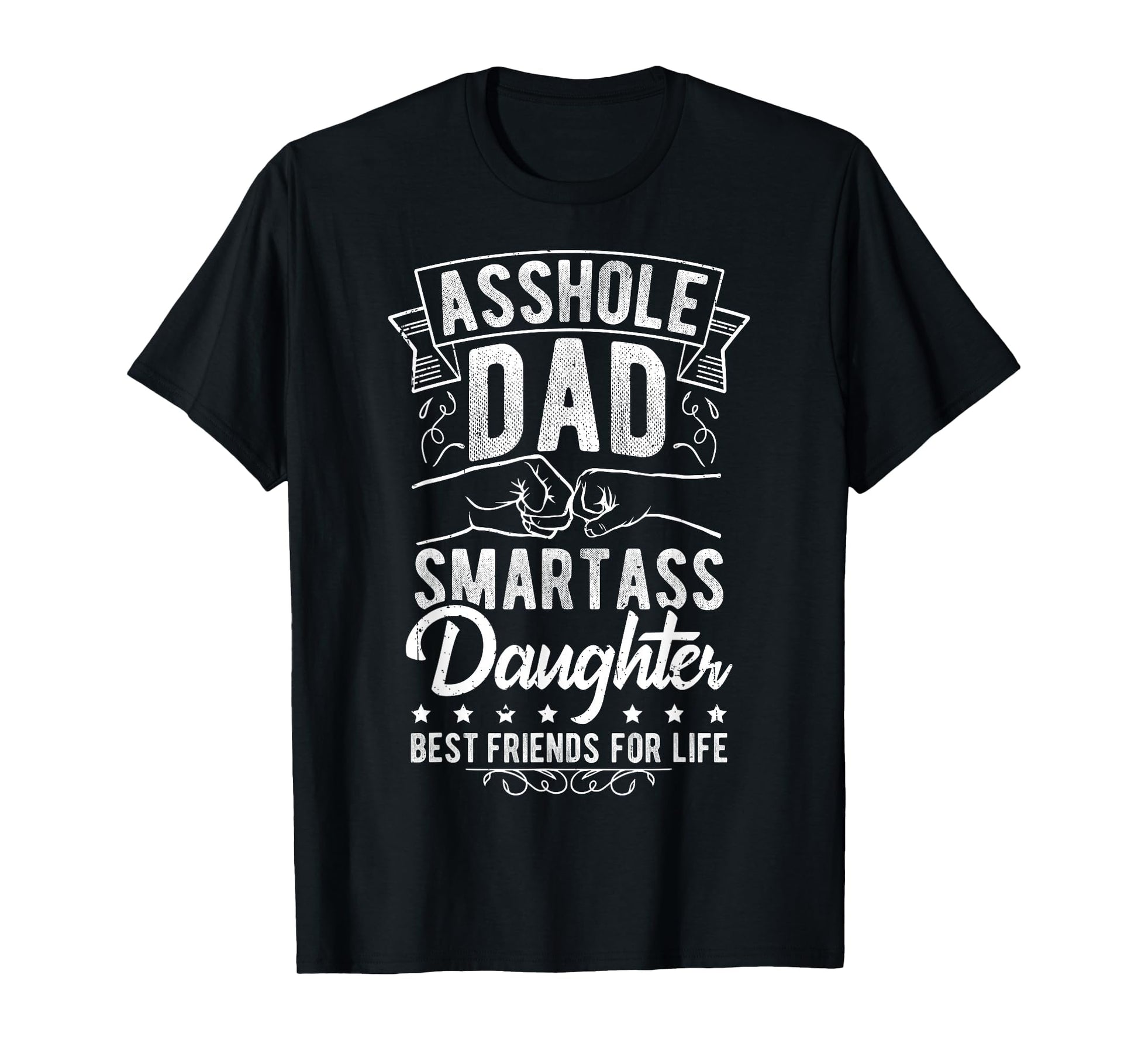 Asshole Dad Smartass Daughter Best T-Shirt - Unique Graphic for Adults - T-Shirt, Sweatshirt, Hoodie