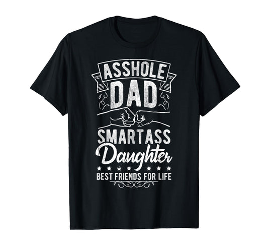 Asshole Dad Smartass Daughter Best T-Shirt - Unique Graphic for Adults - T-Shirt, Sweatshirt, Hoodie