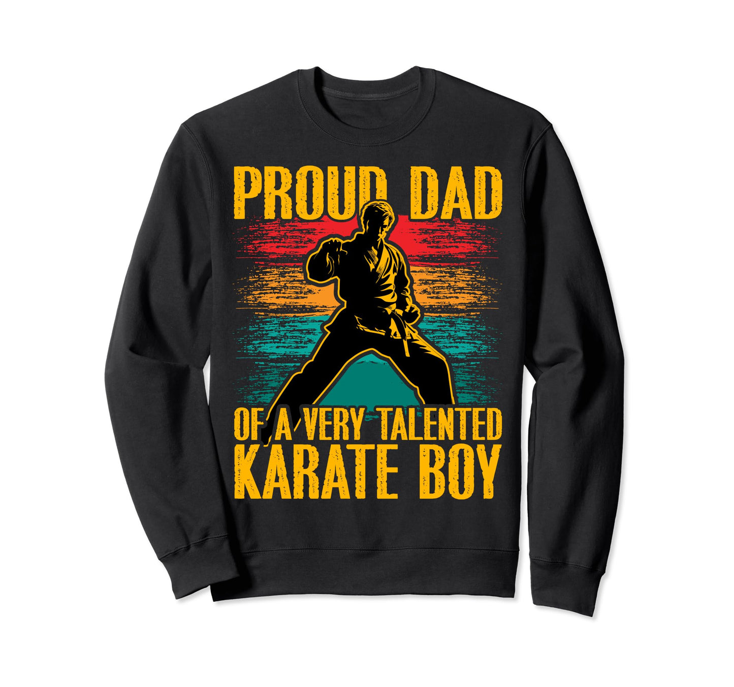 Proud Dad Very Talented Karate Sweatshirt - Custom Art Print for Adults - T-Shirt, Sweatshirt, Hoodie